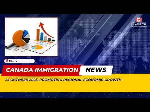 Canada Immigration News || Alberta ; Promoting regional economic growth