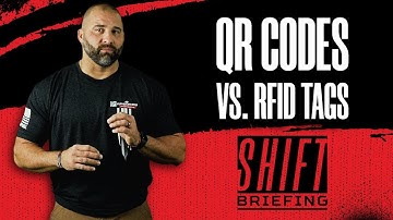 Shift Briefing // QR Codes vs RFID