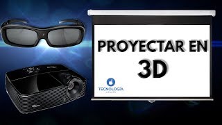 Proyectar en 3D: Gafas pasivas y gafas activas