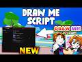 *NEW* Draw Me! Script (PASTEBIN 2026) ( AUTO DRAW )