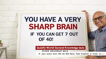 You have very sharp brain if you can get 7 out of 40|Quizify world!Hard General knowledge quiz 
