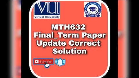 MTH632 Final_Term Paper Update Correct Solution