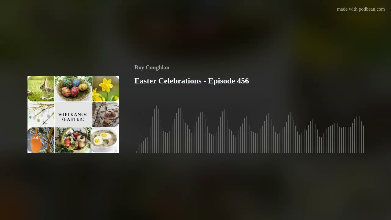 Easter Celebrations - Episode 456