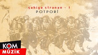 Şahiya Stranan - Potporî ( © Kom Müzik) Resimi