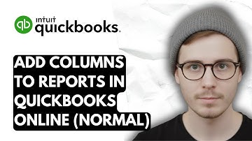 How To Add Columns To Reports In QuickBooks Online (Normal) [2025 Guide]