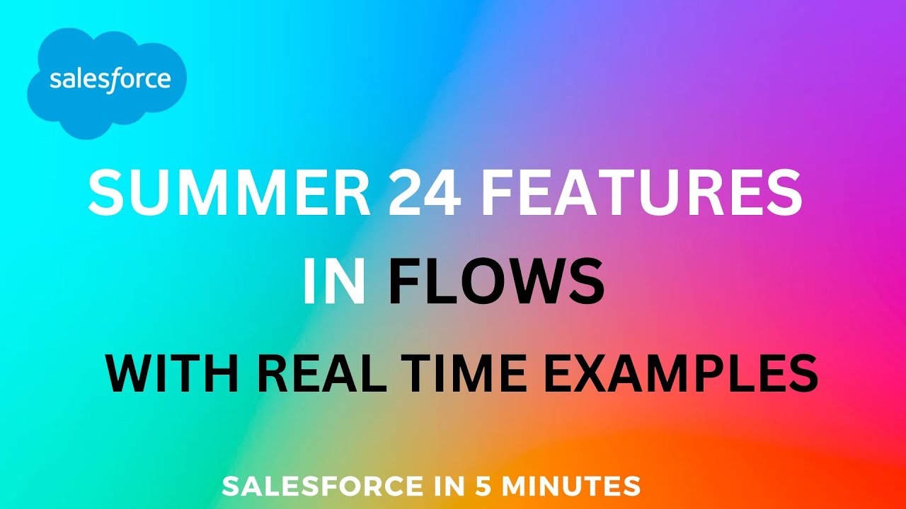 Summer 24 new Features in Flows || With Real time examples - YouTube