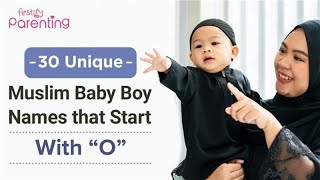 30 Beautiful Muslim Baby Boy Names That Start With O | Muslim Boy Names Starting with O