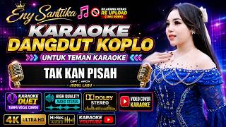 TAK KAN PISAH - ENY SANTIKA  II KARAOKE DUET TANPA VOCAL COWOK/PRIA (ARANSEMEN DANGDUT KOPLO) 4K UHD