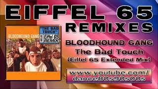 Bloodhound Gang -  The Bad Touch ( Eiffel 65 Extended Mix )