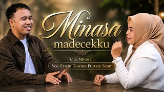 Minasa Madecekku  Erwin Dewata Ft Asty Syam      