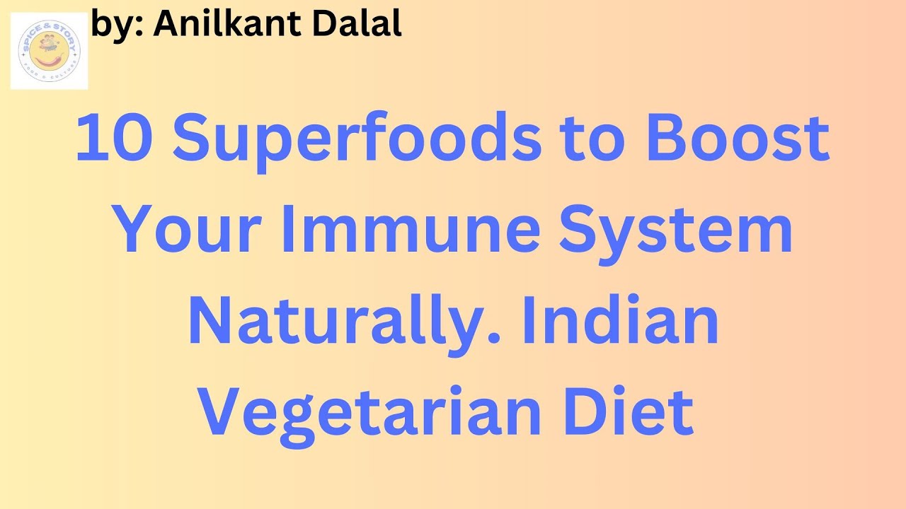 10 Superfoods to Boost Your Immune System Naturally | Indian Vegetarian ...