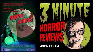 Wacky B-Movie Fun Moon Ghost 2023 Three Minute Horror Reviews