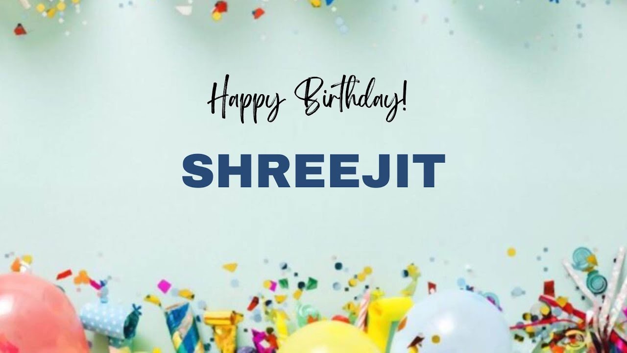 SHREEJIT Happy Birthday Song | Happy Birthday SHREEJIT