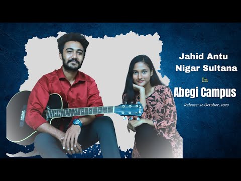 Abegi Campus | Jahid Antu | Campus Song | Bangla New Song | Campus Returns