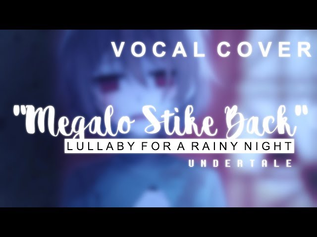 Undertale - Megalo Strike Back (Lullaby | Vocal Cover)【Meltberry】 class=