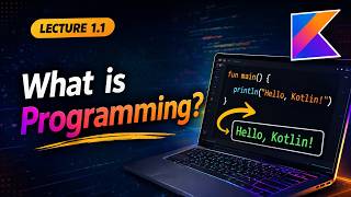 What is Programming? Beginner-Friendly Explanation | Kotlin Course #1.1
