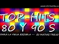 Top hits  8090 s  dj matias trejo 