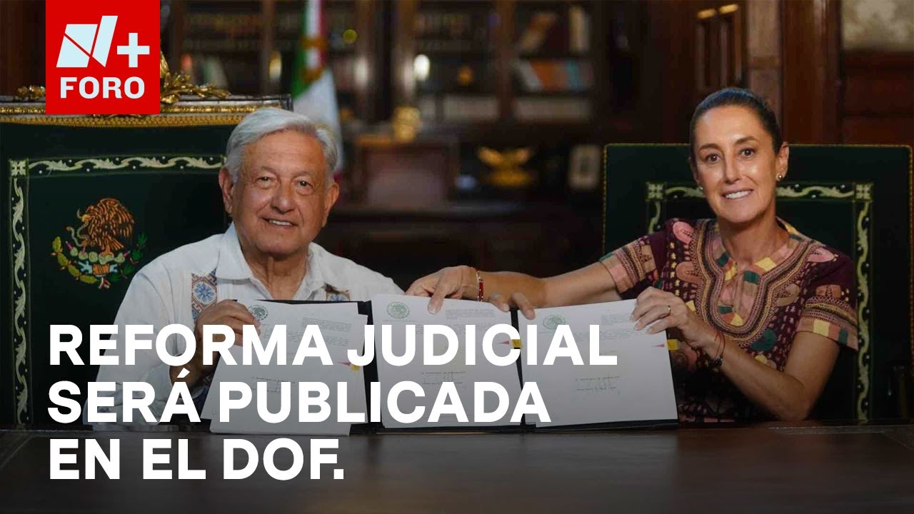AMLO firma decreto para publicación de la reforma al Poder Judicial en ...