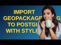 Gis: Import GeoPackage(GPKG) to PostGIS with styles