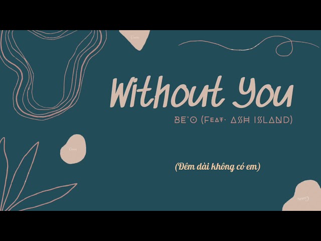 [VIETSUB] Without you (네가 없는 밤) - BE’O (비오) (Feat. ASH ISLAND) (Prod. Gray) - SMTM10 Final class=