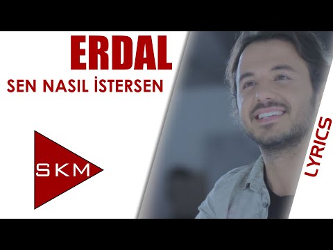 Sen Nasıl İstersen - Erdal  (Official Lyric)