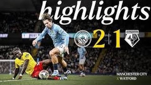 Manchester City vs Watford 2-1 Highlights & All Goals | EFL Cup 2024 HD