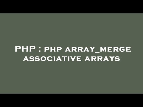PHP : php array_merge associative arrays
