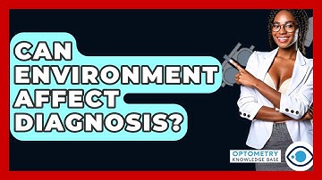 Can Environment Affect Diagnosis? - Optometry Knowledge Base