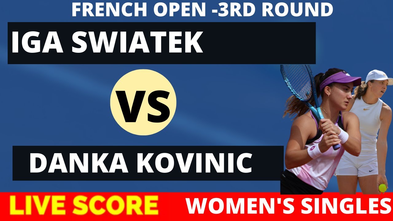Iga Swiatek vs Danka Kovinic French Open 2022 Round 3 Live Score