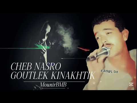 Cheb Nasro Goutlek Kinakhtik Ana