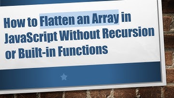 How to Flatten an Array in JavaScript Without Recursion or Built-in Functions