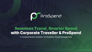 Seamless Travel, Smarter Spend with ProSpend + Corporate Traveller