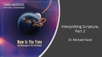 Interpreting Scripture , Part 2 - Dr. Michael Hasel