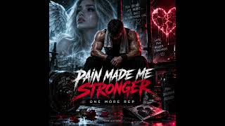 PAIN MADE ME STRONGER – One More Rep | Emotional Gym Anthem