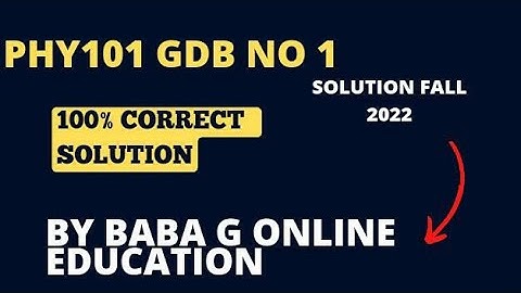 Phy 101 GDB No 1 💯 Correct Solution Fall 2022 By BABA G Online Education
