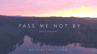 PASS ME NOT BY // CALEB ANDREWS // SING LOUDER OFFICIAL LYRIC VIDEO chords