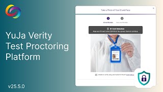 YuJa Verity Test Proctoring Platform v25.5.0 Release