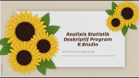 ANALISIS STATISTIK DESKRIPTIF PROGRAM R STUDIO || IRA OCTAVIA LUMBANRAJA