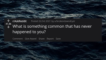 r/AskReddit - What is something common that has never happened to you?