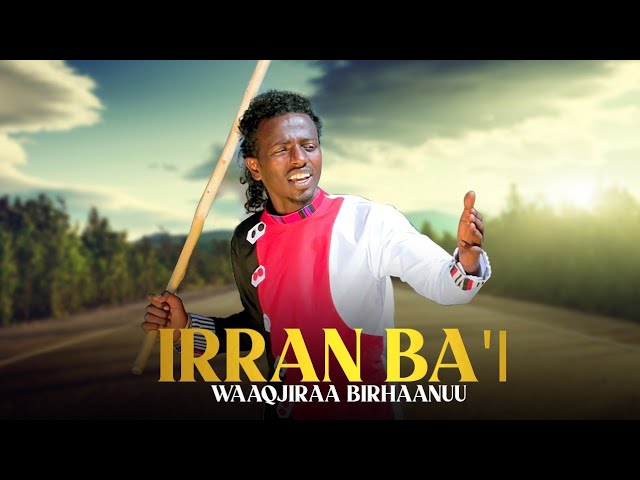 Waaqjiraa Birhaanuu - Irraan Ba'i - Ethiopian Oromo Music 2022 [Official Video]
