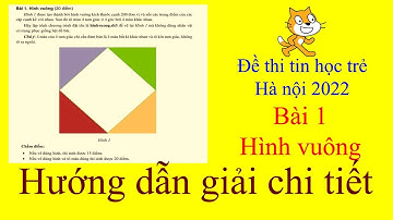 [Scratch] Hướng dẫn chi tiết bài 1 hình vuông - Tin học trẻ Hà nội 2022