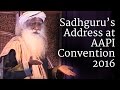 Sadhguru’s Address at AAPI Convention 2016