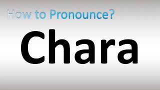 How To Pronounce Chara