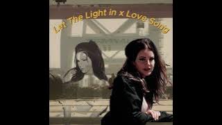 Lana del Rey - Let the Light in x Love Song