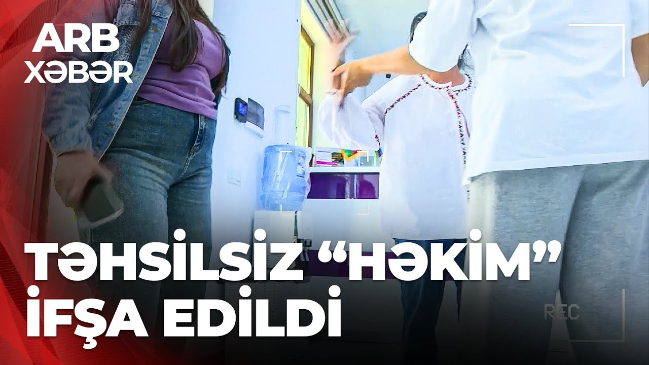 ARB XƏBƏR - Saxta həkim iş başında - Növbəti bədənşəkilləndirmə qurbanı