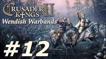 Crusader Kings II: Holy Fury | Wendish Warbands - Part 12