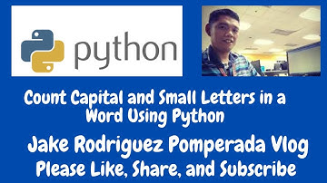 Count Capital and Small Letters in a Word Using Python