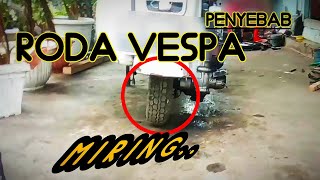 Penyebab RODA VESPA MIRING ke kanan