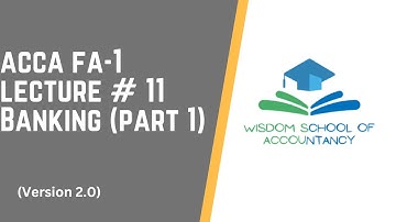 ACCA FA-1 (V2.0) - LECTURE # 11 -- Banking (part 1)