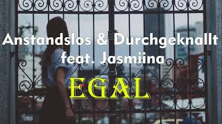 Anstandslos & Durchgeknallt feat. Jasmiina - Egal (audio)